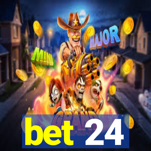 bet 24